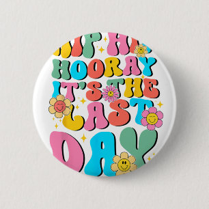 Chapa Redonda De 5 Cm Hip Hooray Es El Último Día De La Escuela Hola Sum