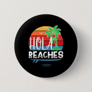 Chapa Redonda De 5 Cm Hola Beaches Shirt Funny Summer Beach Surfboard Gi