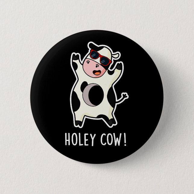 Chapa Redonda De 5 Cm Holey Cow Funny Animal Pun Dark BG (Anverso)