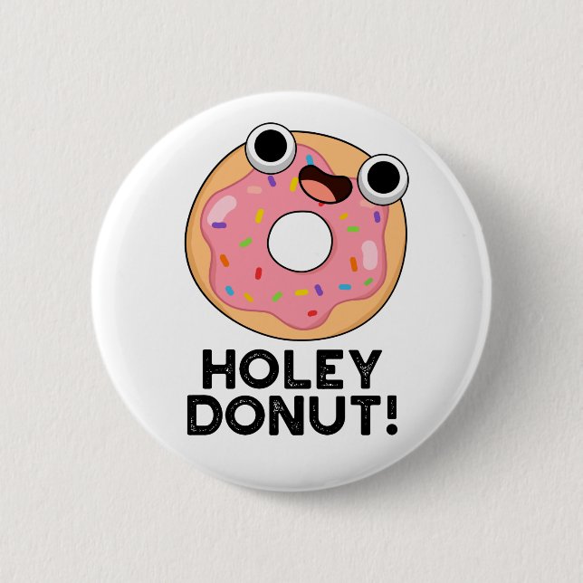 Chapa Redonda De 5 Cm Holey Donut Funny Food Pun (Anverso)