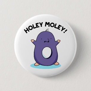 Chapa Redonda De 5 Cm Holey Moley Funny Mole Pun