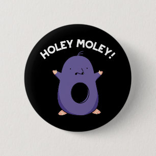 Chapa Redonda De 5 Cm Holey Moley Funny Mole Pun Dark BG