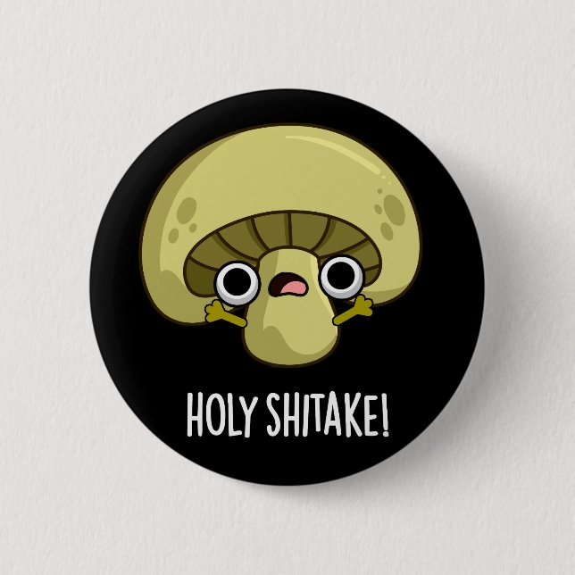 Chapa Redonda De 5 Cm Holy Shitake Funny Mushroom Pun Dark BG (Anverso)
