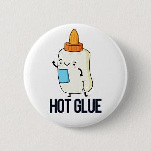 Chapa Redonda De 5 Cm Hot Glue Funny Pun