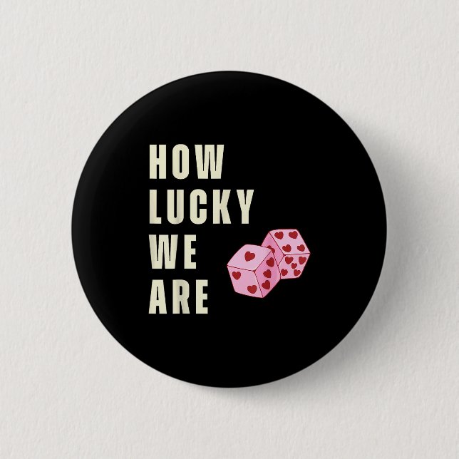 Chapa Redonda De 5 Cm How Lucky We Are Heart Dice Couples Matching Valen (Anverso)