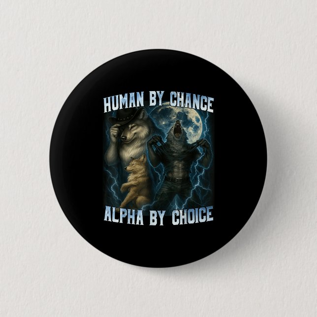 Chapa Redonda De 5 Cm Human By Chance Alpha By Choice Funny Alpha Wolves (Anverso)