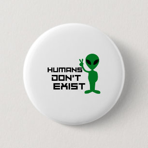 Chapa Redonda De 5 Cm Humans No Existen Gráfico Divertido de Alien 