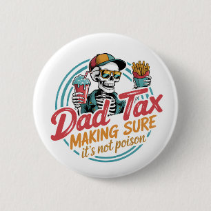 Chapa Redonda De 5 Cm Humor de comida de Guay Dad Tax Skeleton