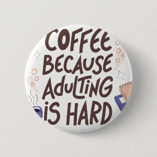 Chapa Redonda De 5 Cm Humorous Coffee and Adulting Text Graphic