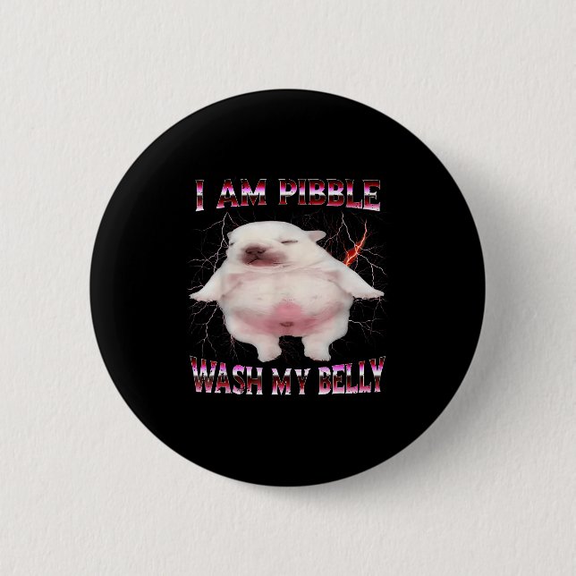 Chapa Redonda De 5 Cm I Am Bble Wash My Belly Funny Dog Meme  (Anverso)