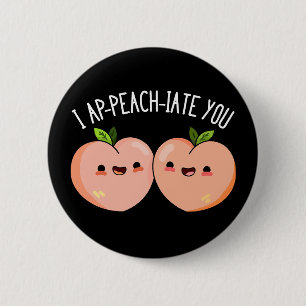 Chapa Redonda De 5 Cm I Ap-peach-ciate You Funny Peach Pun Dark BG