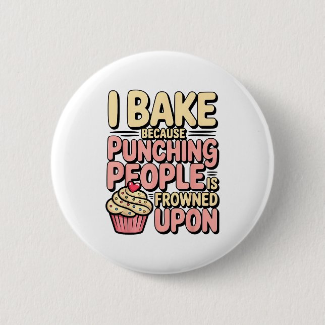 Chapa Redonda De 5 Cm I Bake Because Punching People Is Frowned Un Baker (Anverso)
