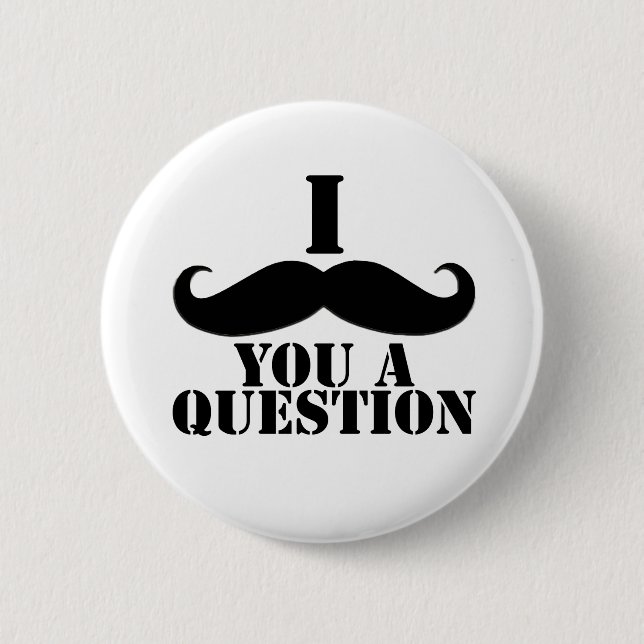 Chapa Redonda De 5 Cm I bigote usted una pregunta (Anverso)