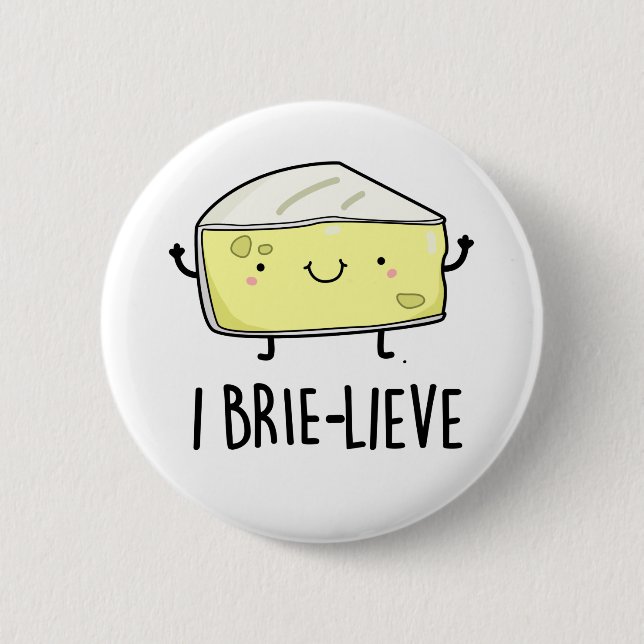Chapa Redonda De 5 Cm I Brie-lieve Funny Positive Brie Cheese Pun (Anverso)