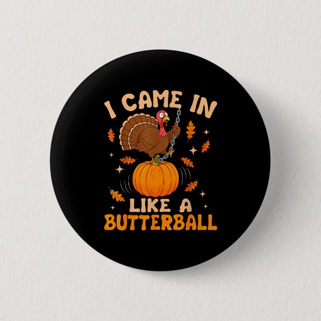 Chapa Redonda De 5 Cm I Came In Like A Butterball Funny Thanksgiving Men (Anverso)