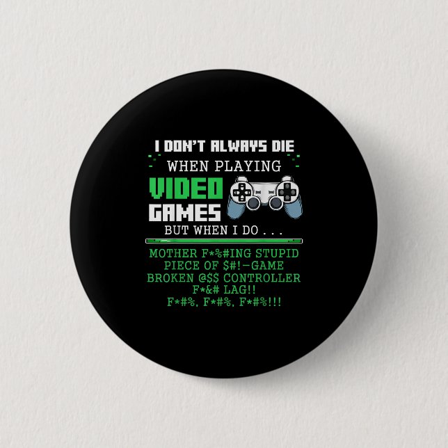Chapa Redonda De 5 Cm I Don't Always Die When Playing Video Games Contro (Anverso)