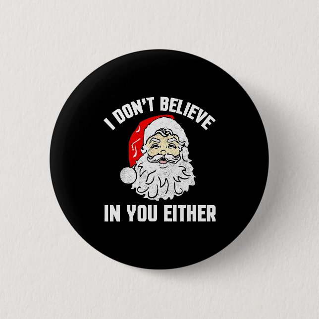 Chapa Redonda De 5 Cm I Don't Believe In You Either - Funny Christmas  (Anverso)