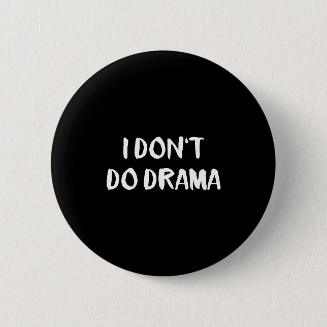 Chapa Redonda De 5 Cm I Don't Do Drama  (Anverso)