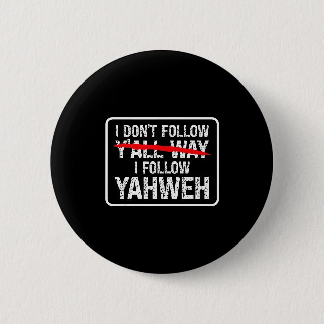 Chapa Redonda De 5 Cm I Don't Follow Y'all Way I Follow Yahweh Christian (Anverso)