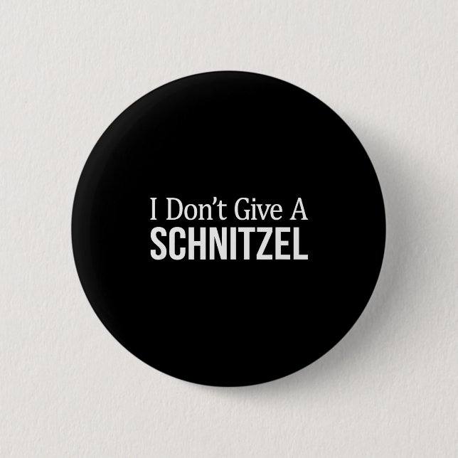 Chapa Redonda De 5 Cm I Don't Give A Schnitzel -  (Anverso)