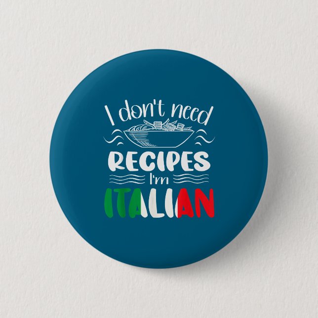 Chapa Redonda De 5 Cm I Don't Need Recipes I'm Italian  (Anverso)