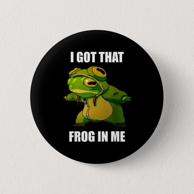 Chapa Redonda De 5 Cm I Got That Frog In Me  (Anverso)