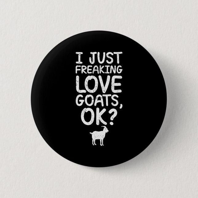 Chapa Redonda De 5 Cm I Just Freaking Love Goats, Ok_ Funny Goats Quote  (Anverso)
