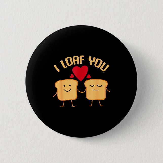 Chapa Redonda De 5 Cm I Loaf You Funny Valentine's Day Bread Lover Gift  (Anverso)