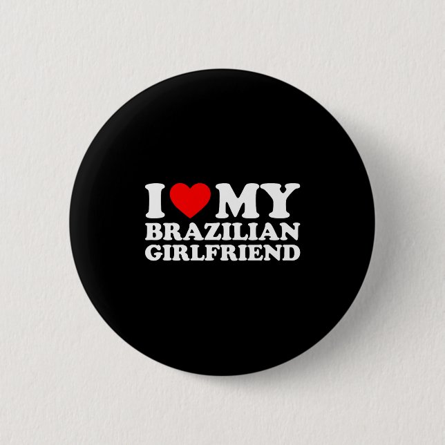 Chapa Redonda De 5 Cm I Love My Brazilian Girlfriend  (Anverso)
