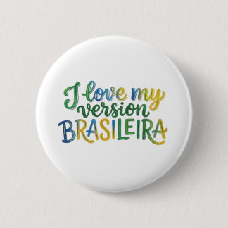 Chapa Redonda De 5 Cm I Love My Brazilian Version