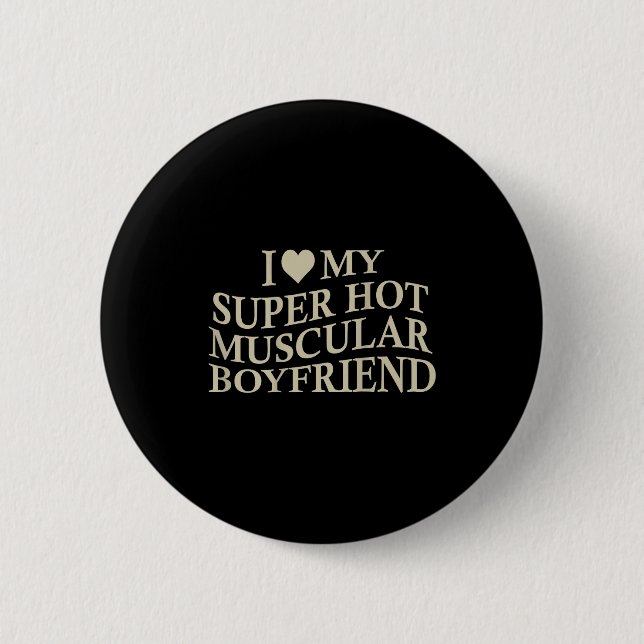 Chapa Redonda De 5 Cm I Love My Super Hot Muscular Boyfriend Funny Love  (Anverso)