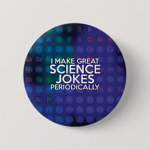 CHAPA REDONDA DE 5 CM I MAKE GREAT SCIENCE JOKES PERIODICALLY