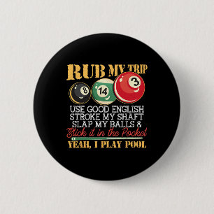 Chapa Redonda De 5 Cm I Pool Billiards Puns Rub My Tip Stroft My Shaft G