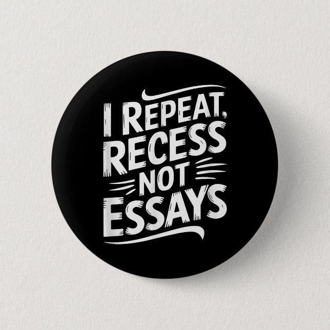 Chapa Redonda De 5 Cm I Repeat Recess Not Essays  (Anverso)