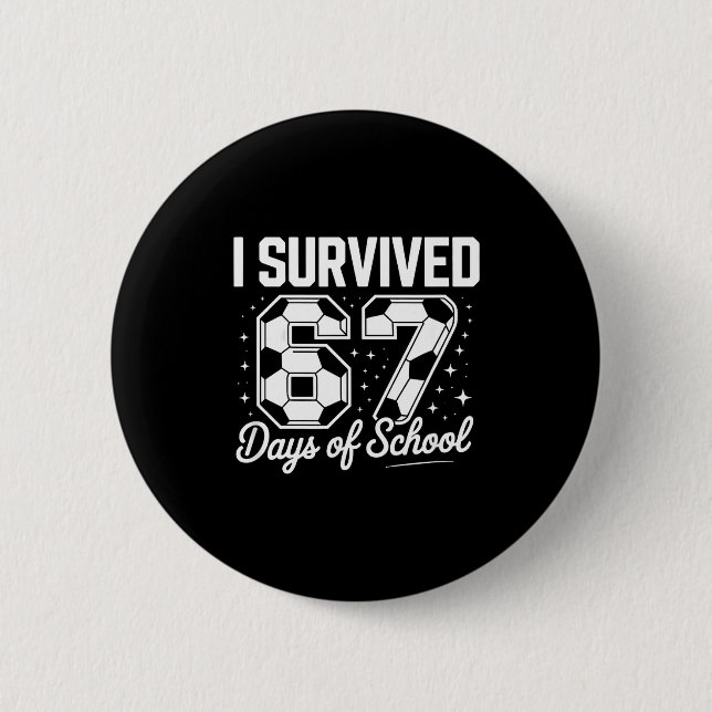 Chapa Redonda De 5 Cm I Survived 67 Days Of School Funny Soccer  (Anverso)
