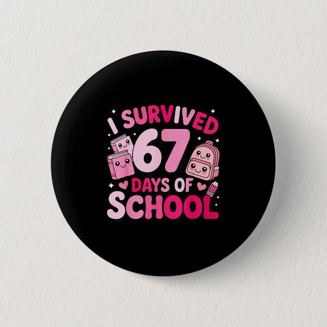 Chapa Redonda De 5 Cm I Survived 67 Days Of School Funny Student Style  (Anverso)