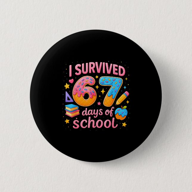 Chapa Redonda De 5 Cm I Survived 67 Days Of School Teachers Student Six  (Anverso)