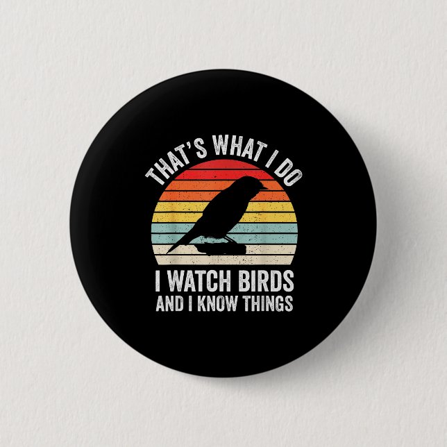 Chapa Redonda De 5 Cm I Watch Birds I Know Things Funny Birdwatcher Bird (Anverso)