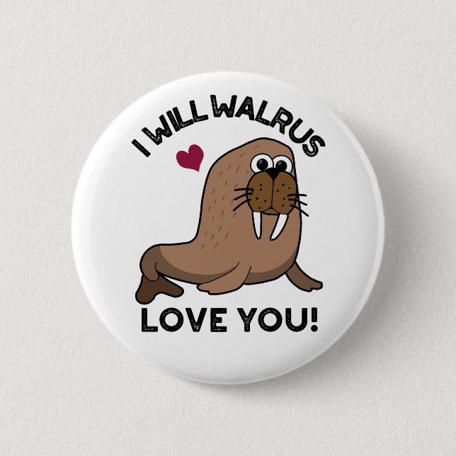 Chapa Redonda De 5 Cm I Will Walrus Love You Funny Animal Pun  (Anverso)