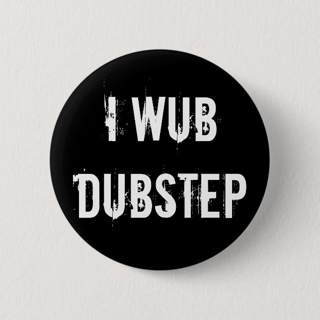 Chapa Redonda De 5 Cm I Wub Dubstep (Anverso)
