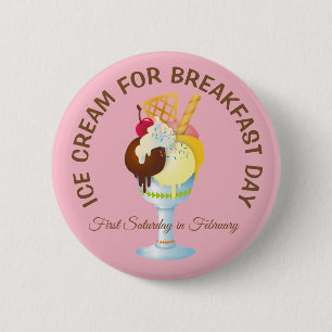 Chapa Redonda De 5 Cm Ice Cream for Breakfast Day Silly Holidays Button