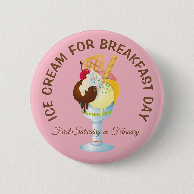 Chapa Redonda De 5 Cm Ice Cream for Breakfast Day Silly Holidays Button (Anverso)