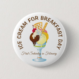 Chapa Redonda De 5 Cm Ice Cream for Breakfast Day Silly Holidays Button