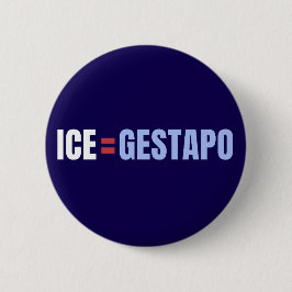 Chapa Redonda De 5 Cm ICE Equals Gestapo Anti Trump