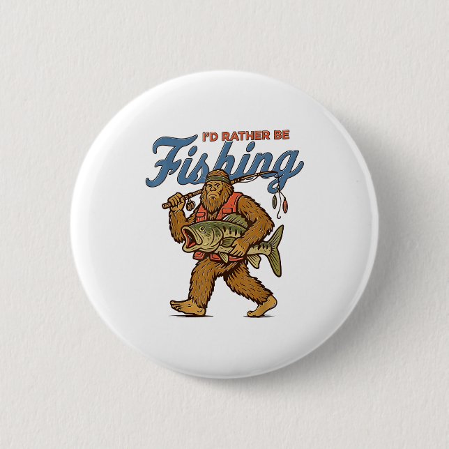 Chapa Redonda De 5 Cm I'd Rather Be Fishing Bigfoot  (Anverso)