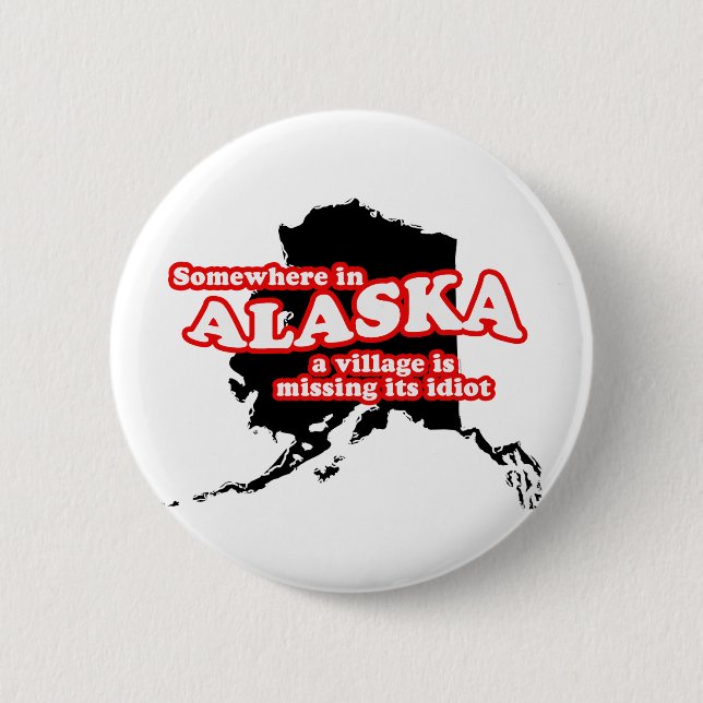 Chapa Redonda De 5 Cm Idiota de Alaska del pueblo (Anverso)