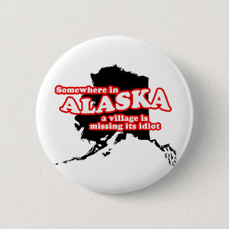 Chapa Redonda De 5 Cm Idiota de Alaska del pueblo