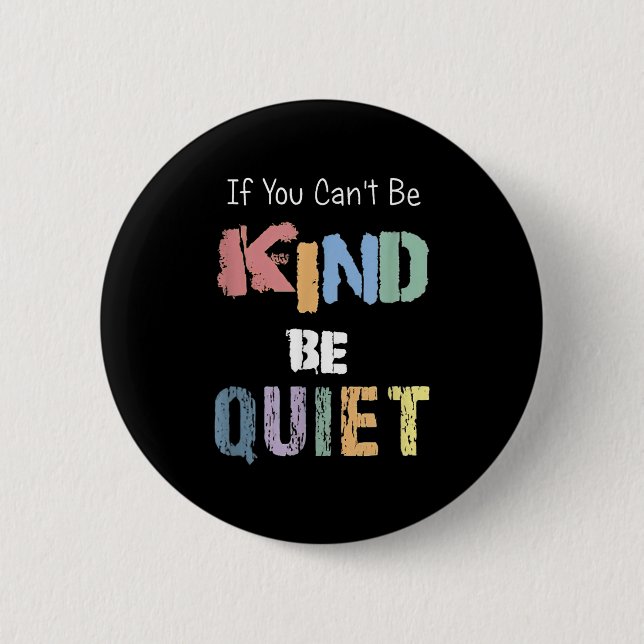 Chapa Redonda De 5 Cm If You Can't Be Kind Be Quiet  (Anverso)