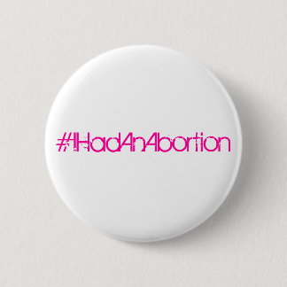Chapa Redonda De 5 Cm #IHadAnAbortion