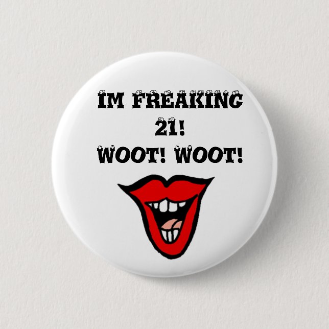 Chapa Redonda De 5 Cm ¡Im 21 FREAKING! ¡Woot! ¡Woot! (Anverso)